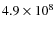 $4.9\times 10^8$