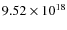 $9.52\times 10^{18}$