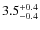 $3.5_{\rm -0.4}^{+0.4}$