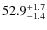 $52.9_{\rm -1.4}^{+1.7}$
