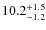 $10.2_{\rm -1.2}^{+1.5}$