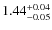 $1.44_{\rm -0.05}^{+0.04}$