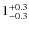 $1_{\rm -0.3}^{+0.3}$