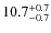 $10.7_{\rm -0.7}^{+0.7}$