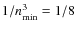$1/n_{\rm min}^3=1/8$