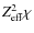 $Z_{\rm eff}^2\chi$