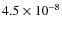 $4.5 \times 10^{-8}$
