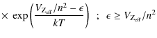 $\displaystyle \times ~ \exp \left(\frac{V_{\rm Z_{\rm eff}}/n^2 - \epsilon}{kT} \right) ~~;~~ \epsilon \geq V_{\rm Z_{\rm eff}}/n^2$