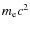 $m_{\rm e} c^2$