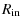 $\displaystyle R_{\rm in}$