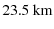 $\displaystyle 23.5\ {\rm km}$