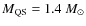 $M_{\rm QS}=1.4~ M_{\odot}$