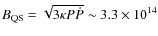 $B_{\rm QS}=\sqrt{3 \kappa P \dot{P}} \sim 3.3\times 10^{14}$