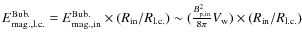 $E_{\rm mag.,l.c.}^{\rm Bub.} = E_{\rm mag., in}^{\rm Bub.}\times (R_{\rm in}/R_...
...})\sim (\frac{B_{\rm p, in}^2}{8\pi} V_{\rm w})\times (R_{\rm in}/R_{\rm l.c.})$