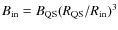 $B_{\rm in}= B_{\rm QS}(R_{\rm QS}/R_{\rm in})^3$