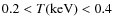 $0.2 < T ({\rm keV}) < 0.4$