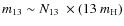 $m_{13}\sim N_{13}~\times (13~ m_{\rm H})$