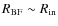 $R_{\rm BF}\sim R_{\rm in}$