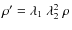 $\rho' = \lambda_1~\lambda_2^2~\rho$