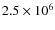 $2.5 \times 10^6$