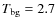 $T_{{\rm bg}} = 2.7$