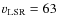 $v_{\rm LSR} = 63$