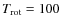 $T_{\rm rot}=100$