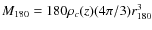$M_{180}=180\rho_c(z)(4\pi/3)r_{180}^3$