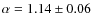 $\alpha = 1.14 \pm 0.06$