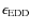 $\epsilon _{\rm EDD}$