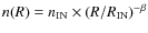 $n(R)=n_{\rm IN}\times(R/R_{\rm IN})^{-\beta}$