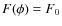 $F(\phi)=F_0$