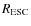 $R_{\rm ESC}$