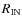 $R_{\rm IN}$