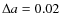 $\Delta a = 0.02$