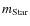 $m_{\rm Star}$