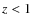 $\textit {z} <1$