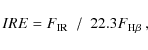 \begin{displaymath}IRE = F_{\rm IR} ~~/~~ 22.3 F_{\rm H{\beta}}~,
\end{displaymath}
