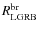 $R_{\rm LGRB}^{\rm br}$