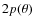 $2p(\theta)$