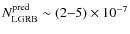$N_{\rm LGRB}^{\rm pred} \sim (2{-}5)\times10^{-7}$