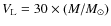 $V_{\rm L} = 30\times(M/M_{\odot})$