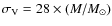 $\sigma_{\rm V} = 28\times(M/M_{\odot})$
