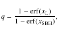 \begin{displaymath}q = \frac{1-{\rm erf}(x_{\rm L})}{1-{\rm erf}(x_{\rm SBH})} ,
\end{displaymath}