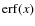 ${\rm erf}(x)$