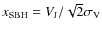$x_{\rm SBH} = V_{\rm J}/\sqrt{2}\sigma_{\rm V}$