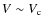 $V\sim V_{\rm c}$