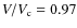 $V/V_{\rm c}=0.97$