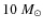 $10~ M_{\odot}$