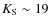 $K_{\rm S}\sim19$